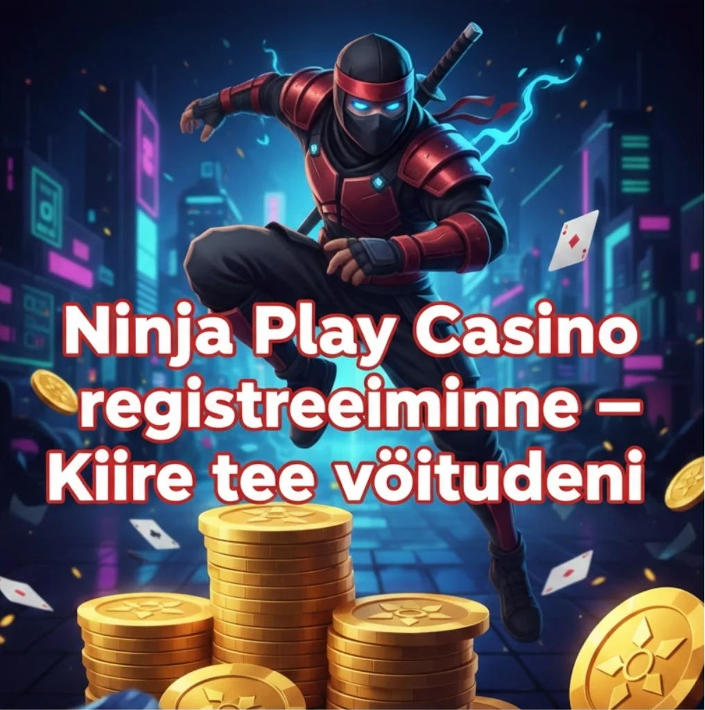 Ninja Play Casino registreerimine — Kiire tee võitudeni