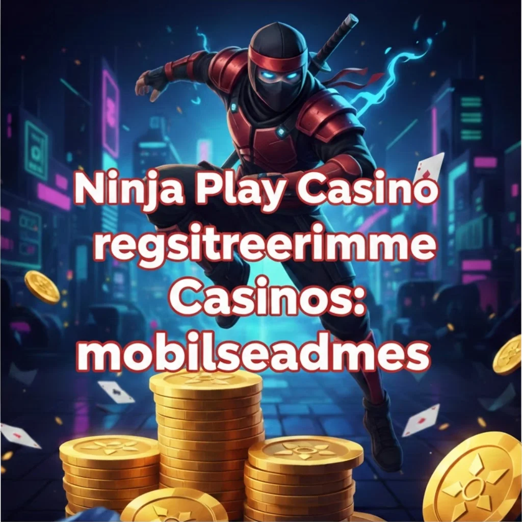 Ninja Play Casino registreerimine mobiilseadmes